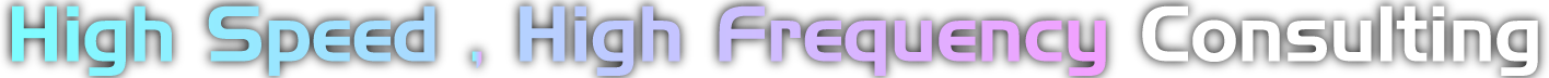 High Speed, High Frequency